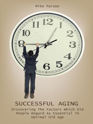 cover image of Successful Aging Discovering the Factors  Which Old People Regard As  Essential to Optimal Old Age